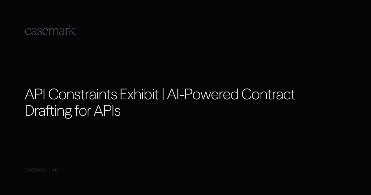 API Constraints Exhibit | AI-Powered Contract Drafting for APIs