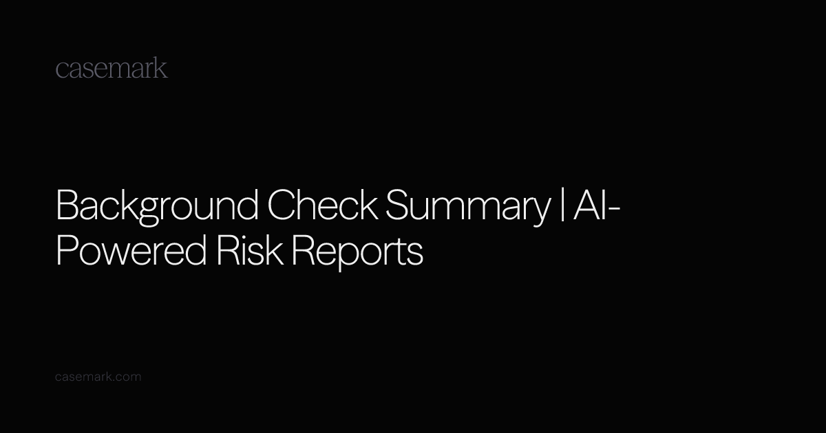 Background Check Summary | AI-Powered Risk Reports