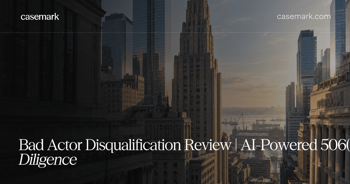 Bad Actor Disqualification Review | AI-Powered 506(d) Diligence