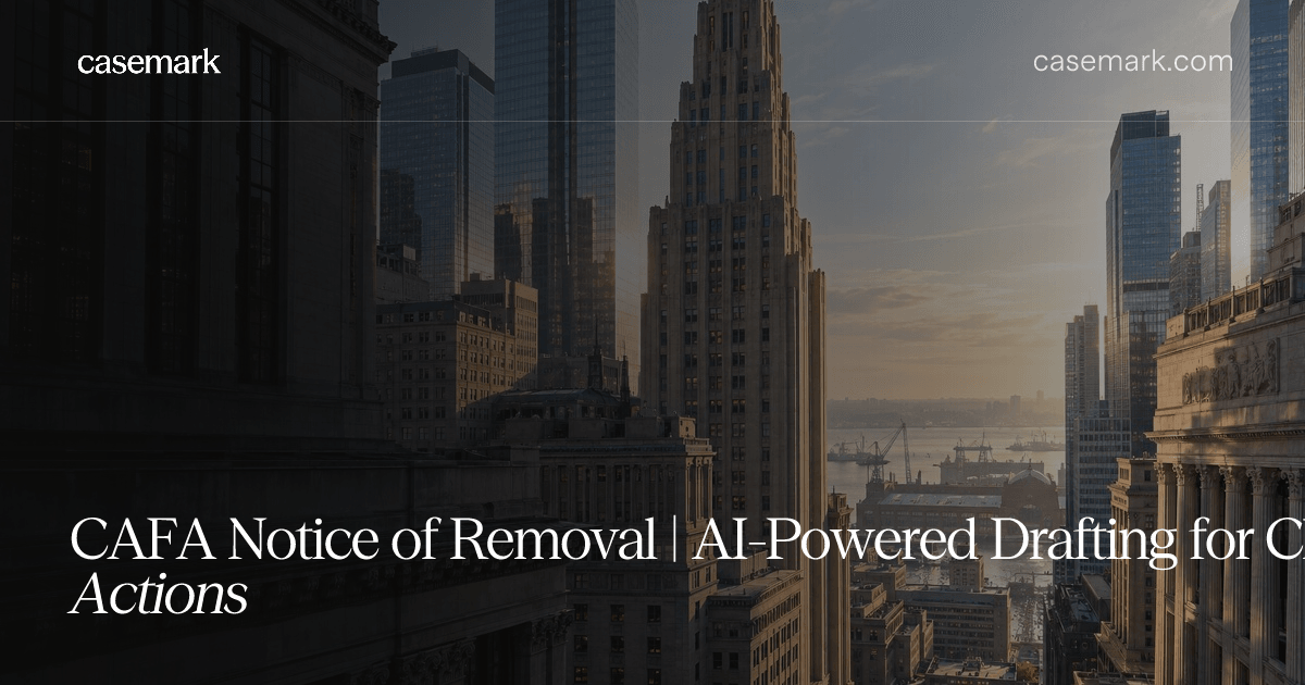 CAFA Notice of Removal | AI-Powered Drafting for Class Actions