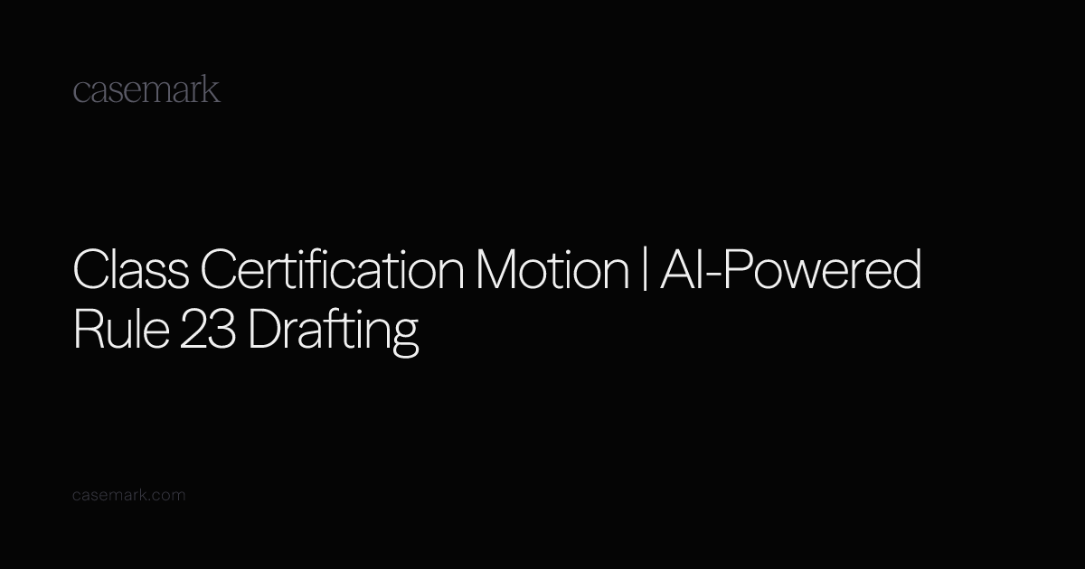 Class Certification Motion | AI-Powered Rule 23 Drafting