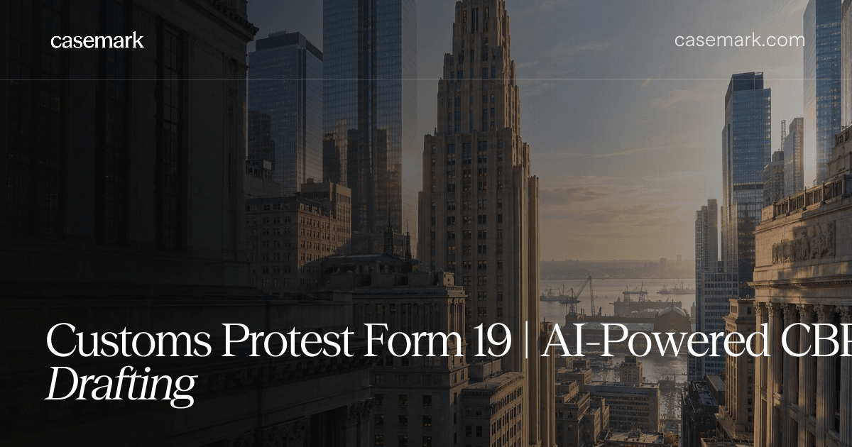 Customs Protest Form 19 | AI-Powered CBP Protest Drafting