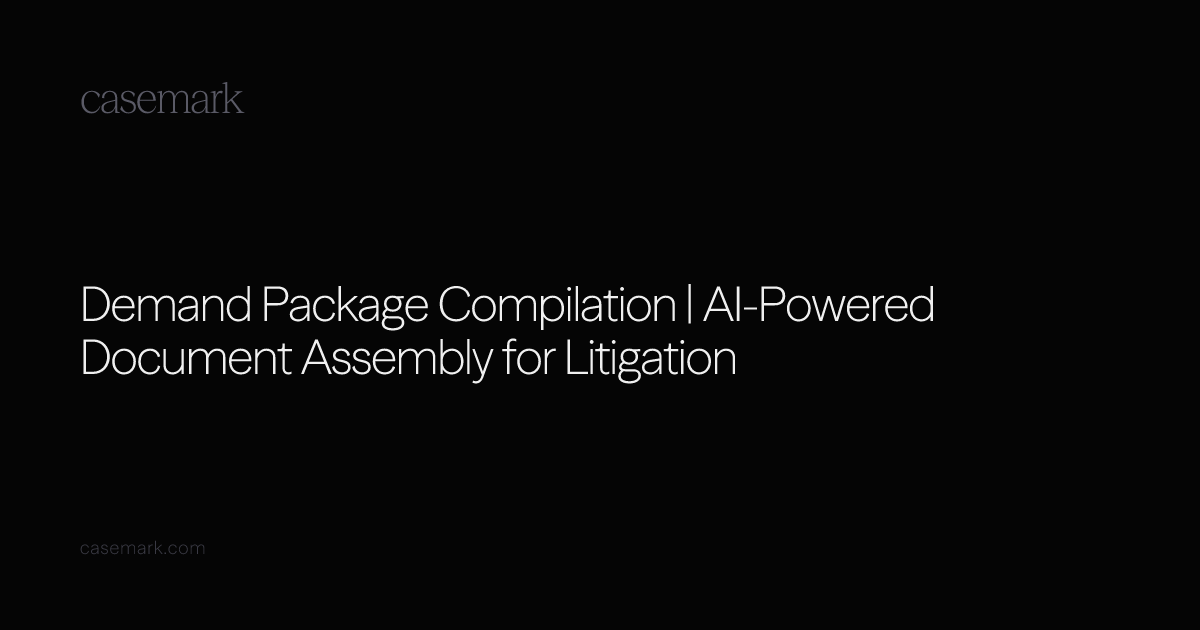 Demand Package Compilation | AI-Powered Document Assembly for Litigation
