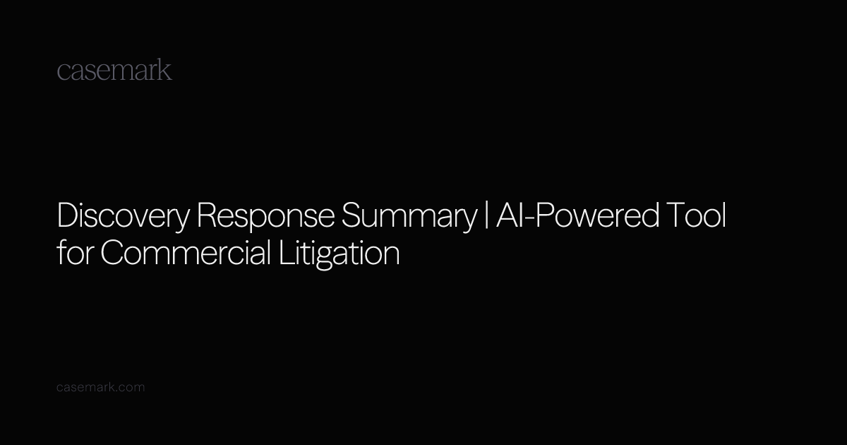 Discovery Response Summary | AI-Powered Tool for Commercial Litigation