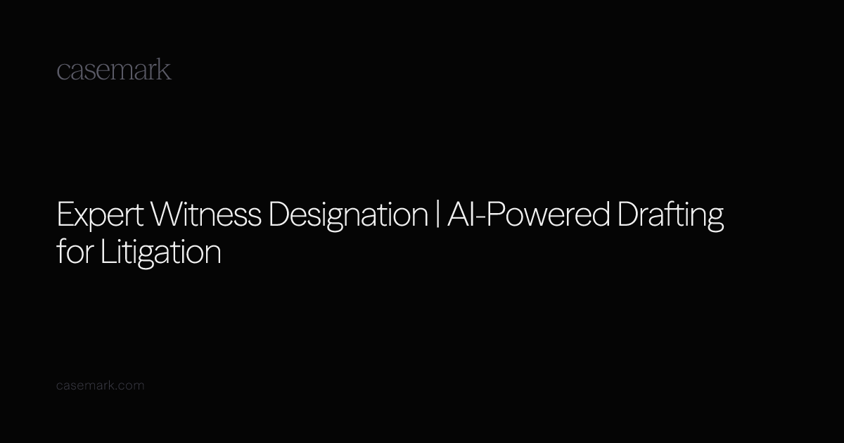 Expert Witness Designation | AI-Powered Drafting for Litigation