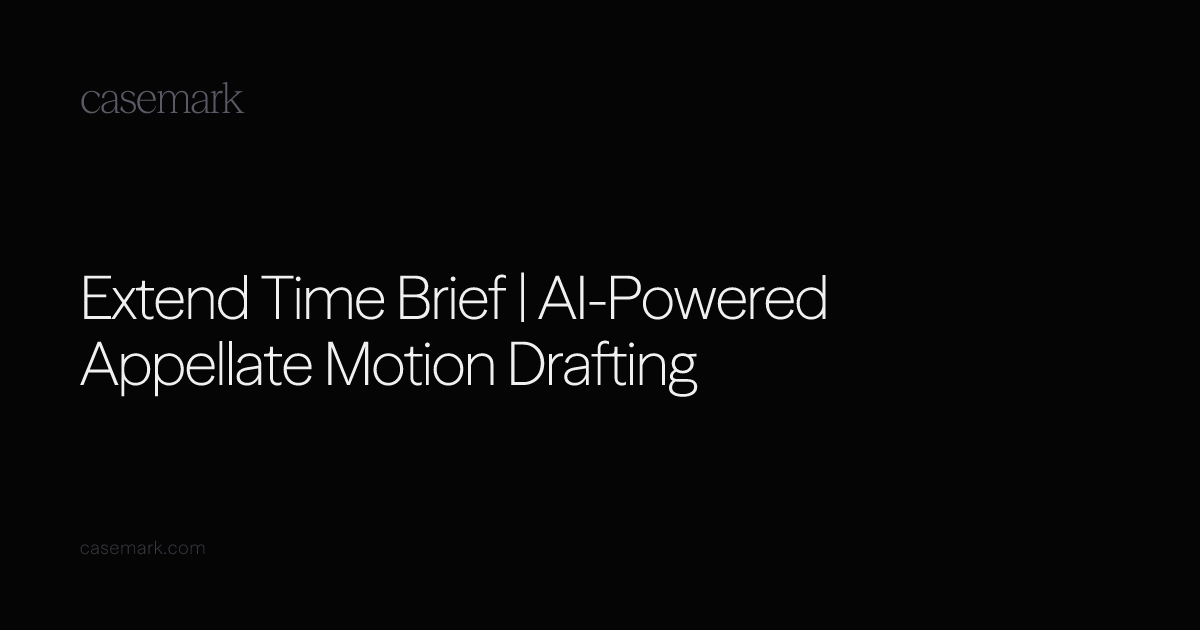 Extend Time Brief | AI-Powered Appellate Motion Drafting