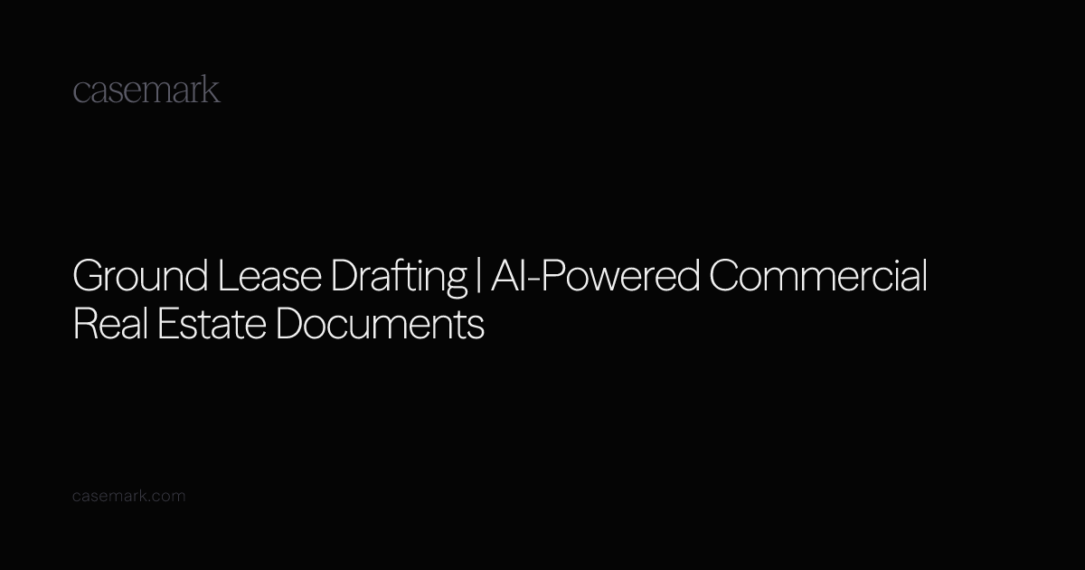 Ground Lease Drafting | AI-Powered Commercial Real Estate Documents