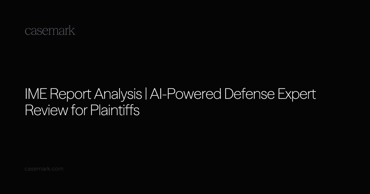 IME Report Analysis | AI-Powered Defense Expert Review for Plaintiffs
