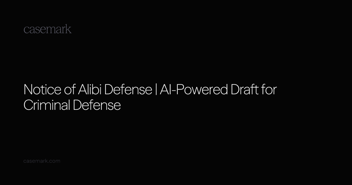Notice of Alibi Defense | AI-Powered Draft for Criminal Defense