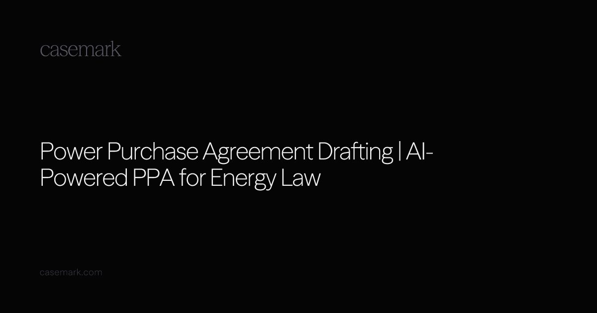 Power Purchase Agreement Drafting | AI-Powered PPA for Energy Law