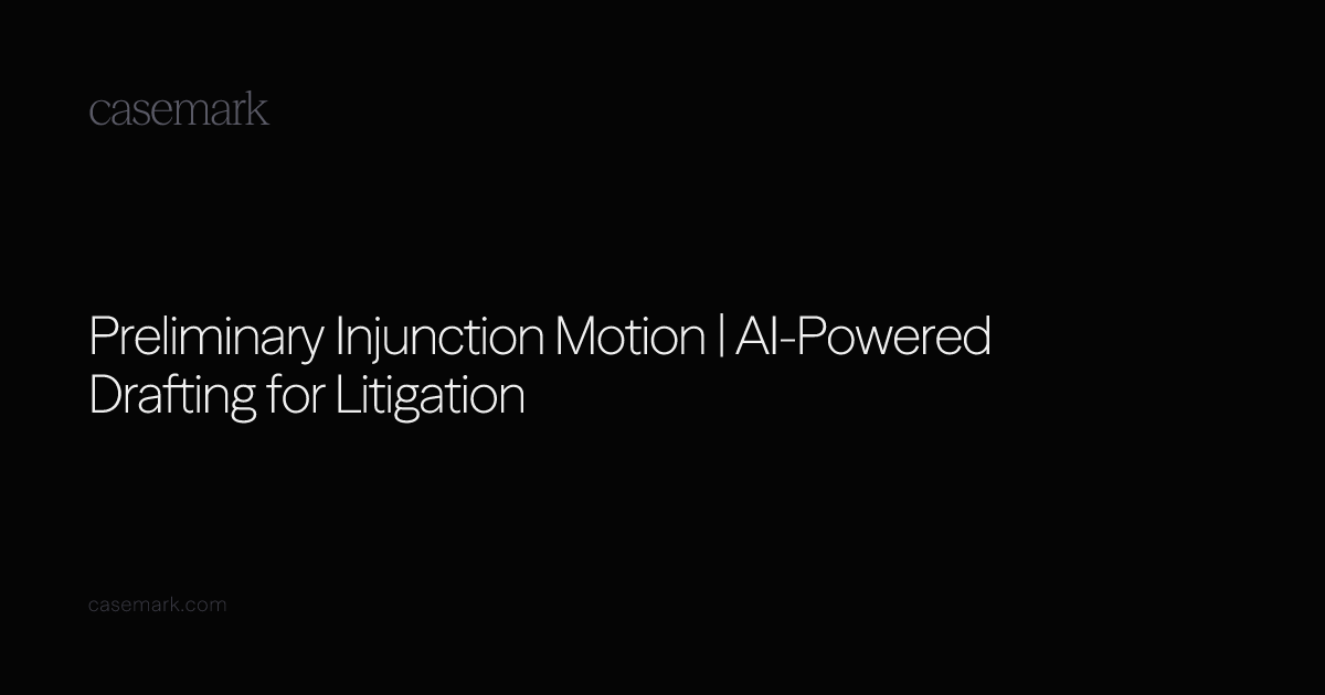 Preliminary Injunction Motion | AI-Powered Drafting for Litigation