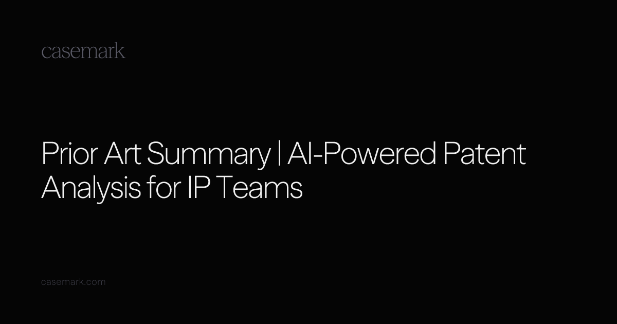 Prior Art Summary | AI-Powered Patent Analysis for IP Teams