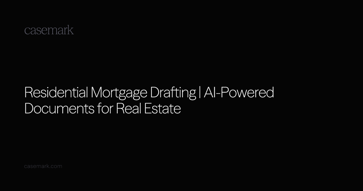 Residential Mortgage Drafting | AI-Powered Documents for Real Estate