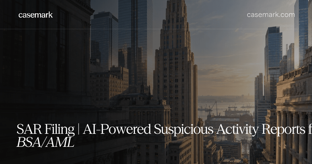 SAR Filing | AI-Powered Suspicious Activity Reports for BSA/AML
