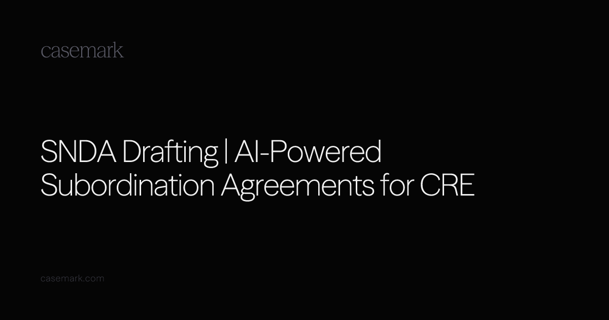 SNDA Drafting | AI-Powered Subordination Agreements for CRE