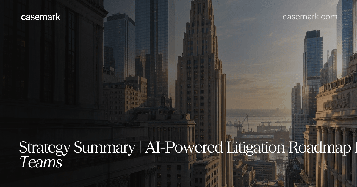 Strategy Summary | AI-Powered Litigation Roadmap for Legal Teams